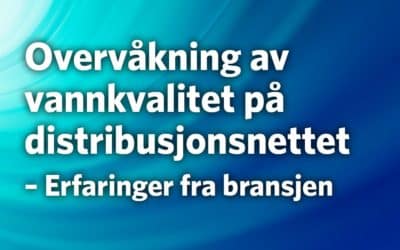 Overvåkning av vannkvalitet på distribusjonsnettet – Erfaringer fra bransjen